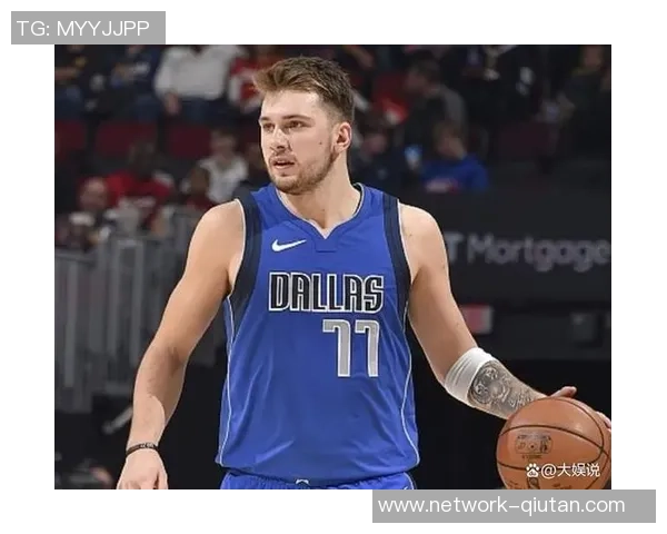 卢卡东契奇的篮球之路与未来展望:从天才少年到NBA巨星的成长历程 卢卡东契奇的篮球之路与未来展望:从天才少年到NBA巨星的成长历程